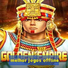 melhor jogos offline